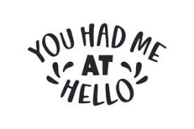You Had Me At Hello